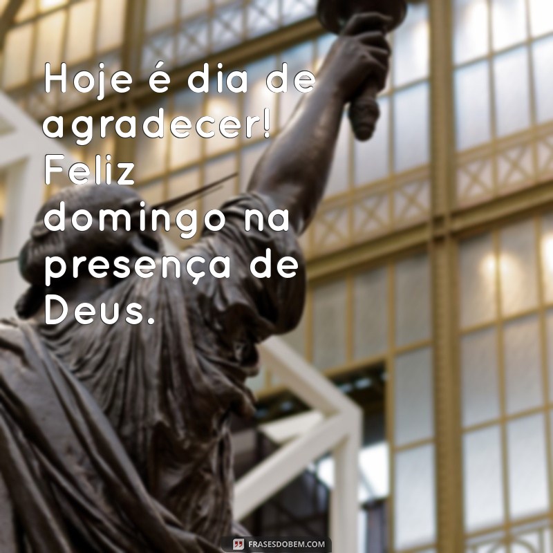 Feliz Domingo: Encontre Paz e Alegria na Presença de Deus 