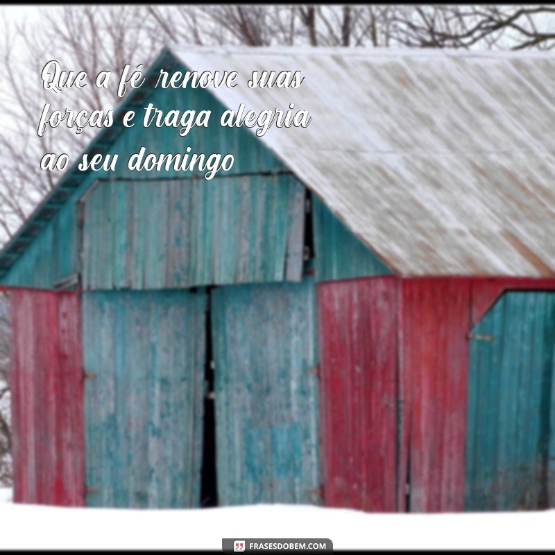 Feliz Domingo: Encontre Paz e Alegria na Presença de Deus 