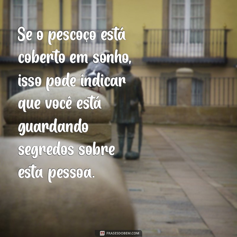 Significado dos Sonhos: O Que Representa Sonhar com o Pescoço de Outra Pessoa? 