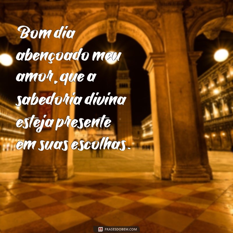 Descubra as melhores frases de bom dia abençoado para declarar seu amor 