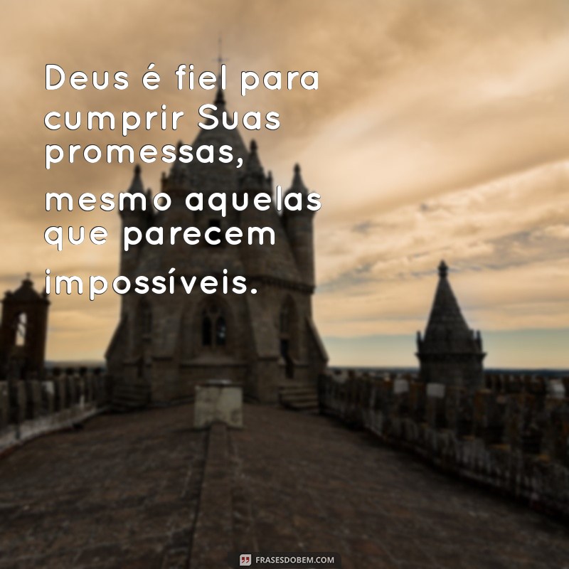 Deus é Fiel: Mensagens Inspiradoras para Fortalecer Sua Fé 