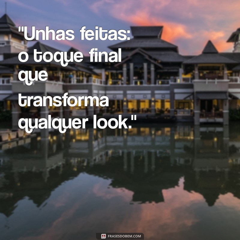 frases para unhas feitas 