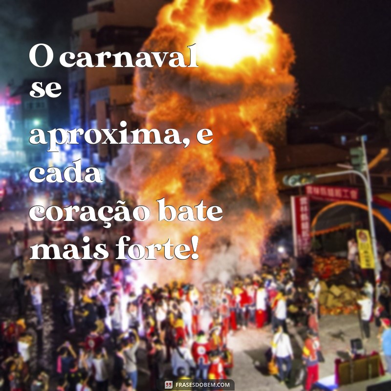 Frases Inspiradoras para Celebrar o Carnaval: Alegria e Criatividade na Folia 