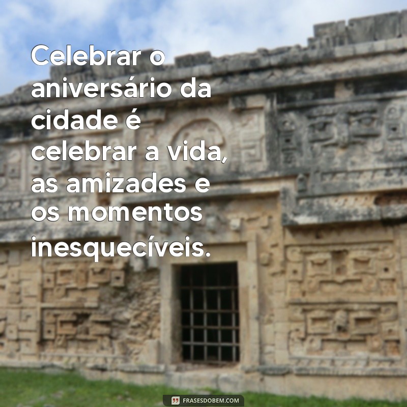 Celebre o Aniversário da Cidade: História, Eventos e Curiosidades 