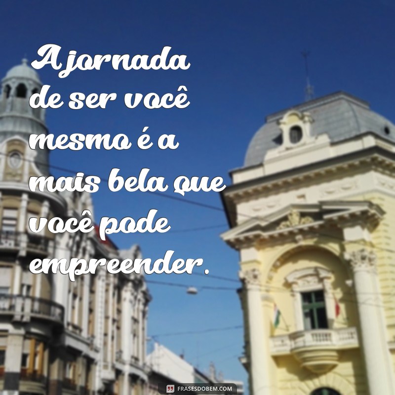 Frases Inspiradoras para Cultivar o Amor-Próprio e o Bem-Estar Interior 