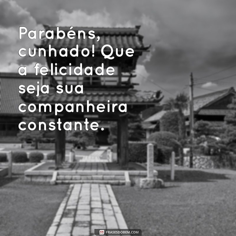 As Melhores Frases de Parabéns para Surpreender Seu Cunhado 