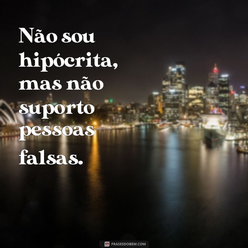 Descubra as melhores frases de hipocrisia e falsidade para refletir sobre a verdadeira essência humana 