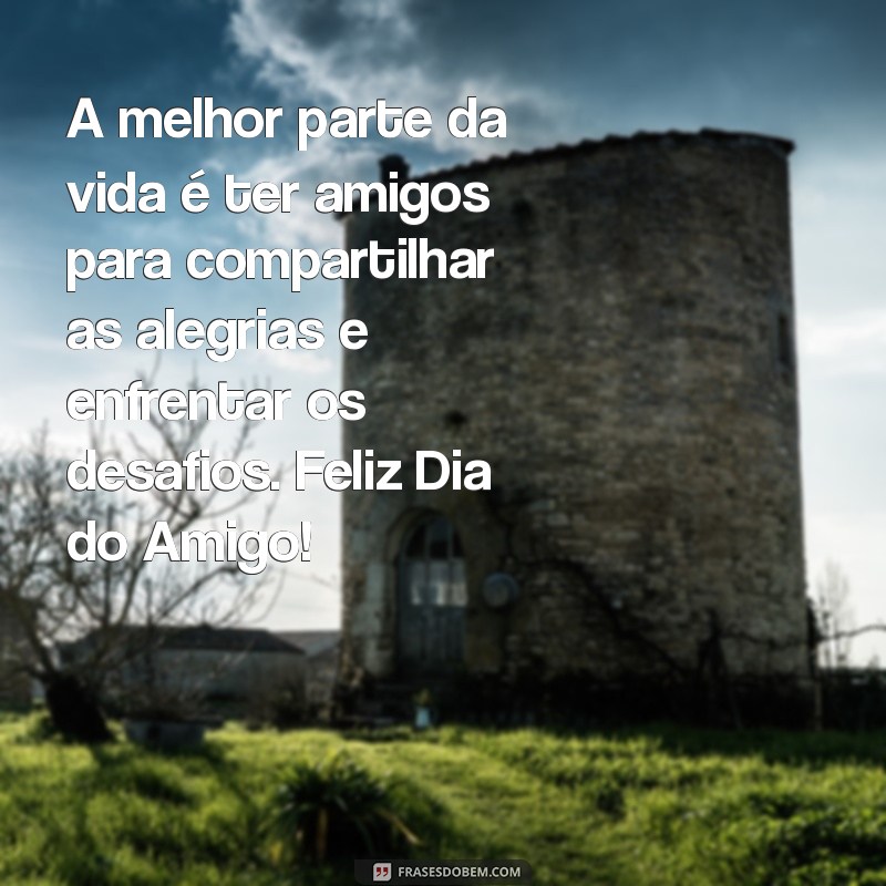 Celebrando o Dia do Amigo: Mensagens Inspiradoras para Compartilhar 