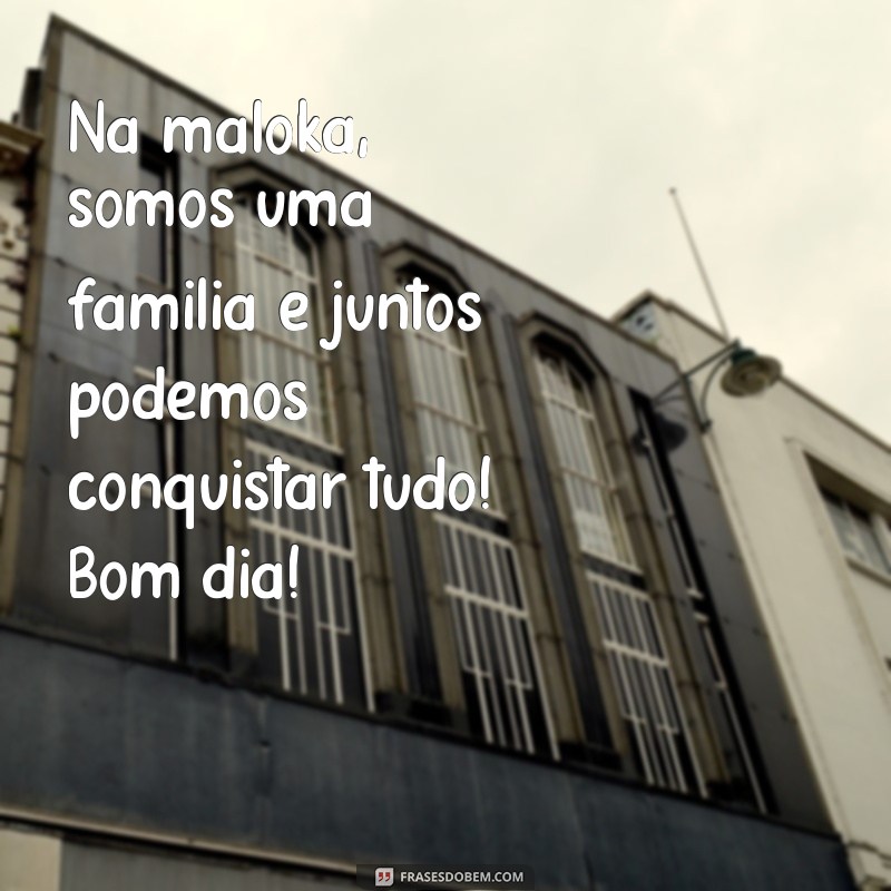 Encante suas redes sociais com as melhores frases de bom dia para status maloka 