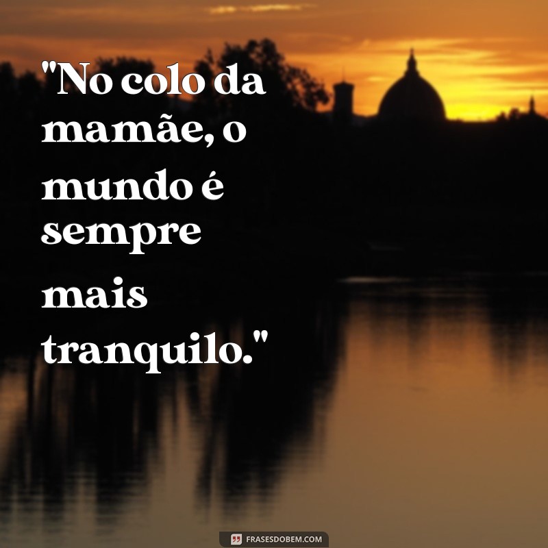 colo de mãe frases 