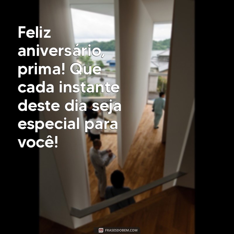 Mensagens Criativas de Parabéns para Prima: Celebre com Amor e Alegria! 