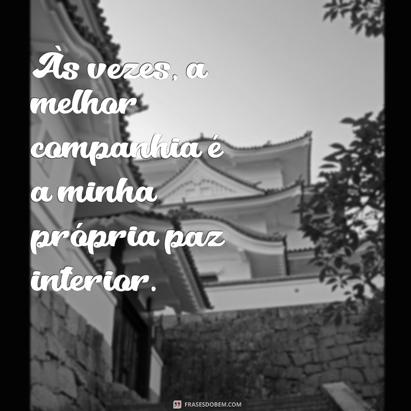 Frases Inspiradoras para Status: Celebre sua Solitude com Estilo 