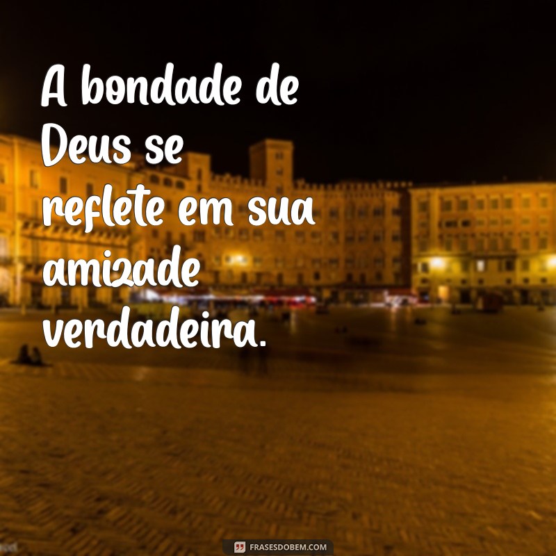 Frases Inspiradoras de Deus para Confortar e Fortalecer Sua Amiga 