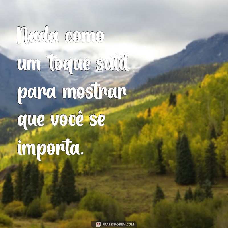 Indiretas de Consideração: Como Usar com Sabedoria e Criatividade 