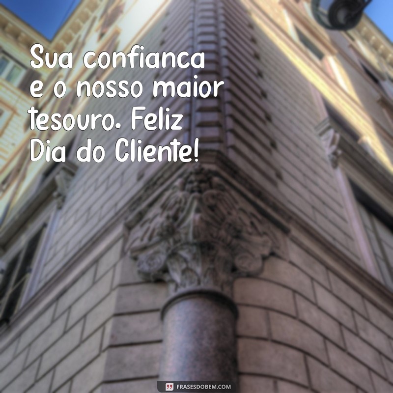 Frases Inspiradoras para Celebrar o Dia do Cliente: Encante Seus Consumidores 