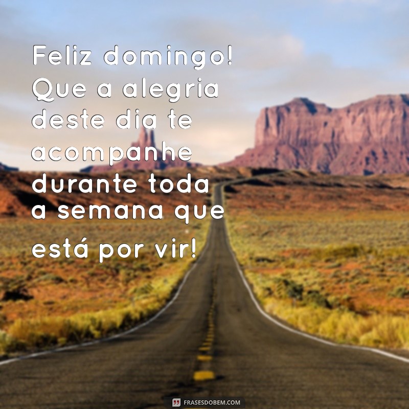 Bom Dia! Mensagens Inspiradoras para um Feliz Domingo e uma Ótima Semana 