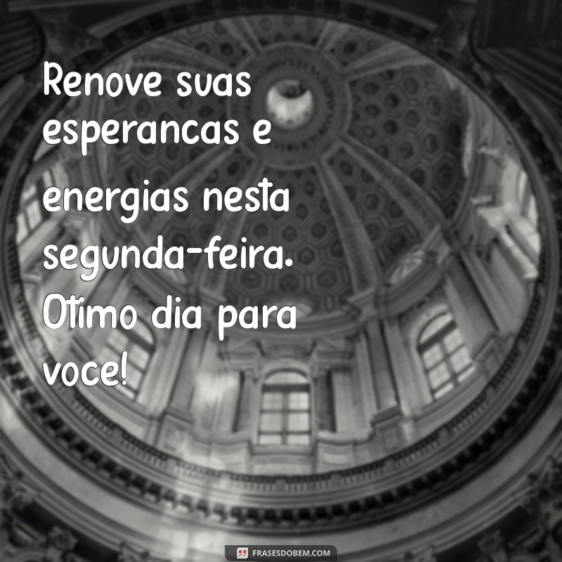 Mensagens Inspiradoras de Bom Dia para Começar a Semana com Energia 