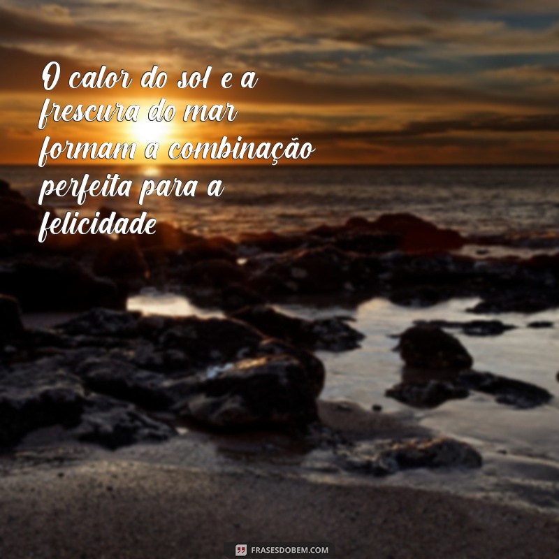 Descubra as Melhores Frases Inspiradoras sobre o Mar e o Sol 