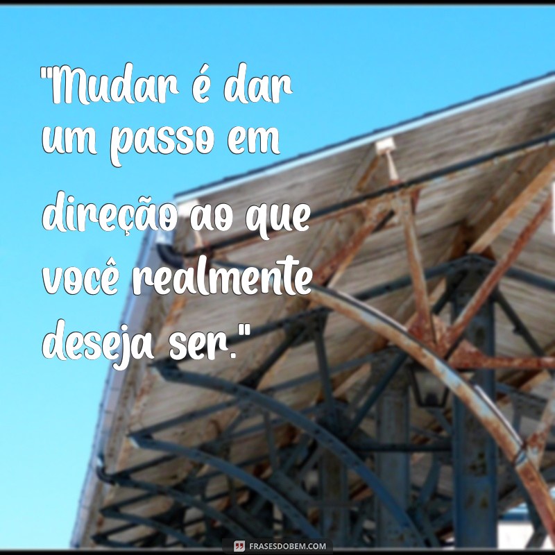 frases motivacional de mudança 