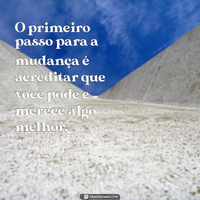 Frases Motivacionais Poderosas para Inspirar Mudanças na Sua Vida 