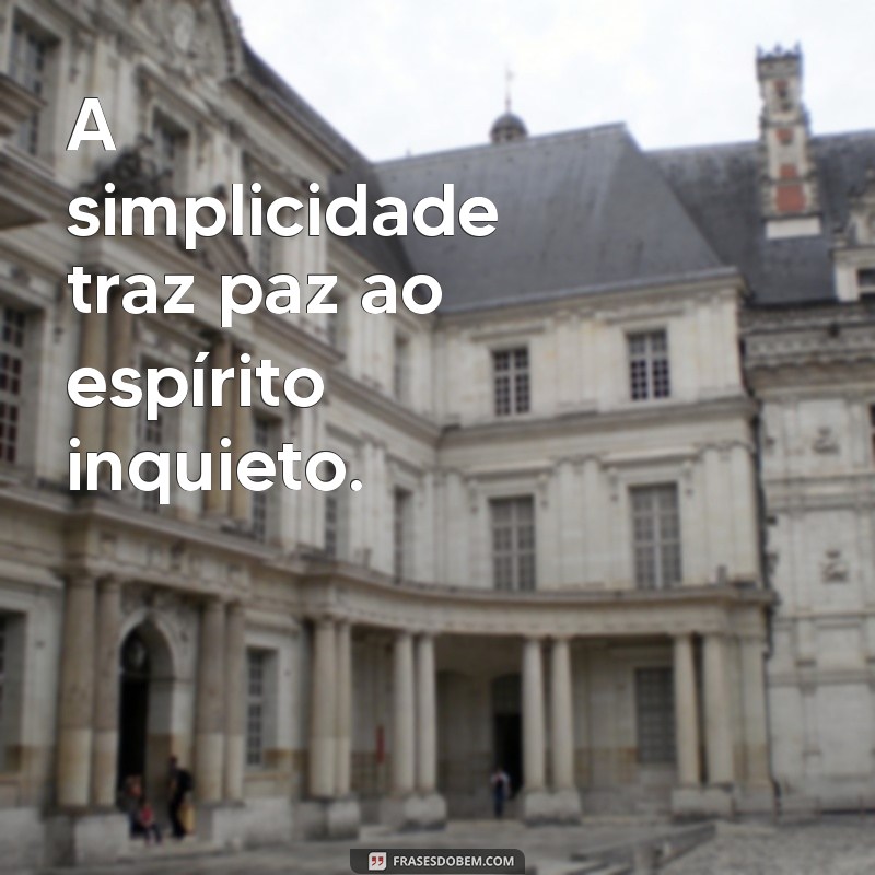 Frases Inspiradoras sobre Humildade e Simplicidade para Refletir 