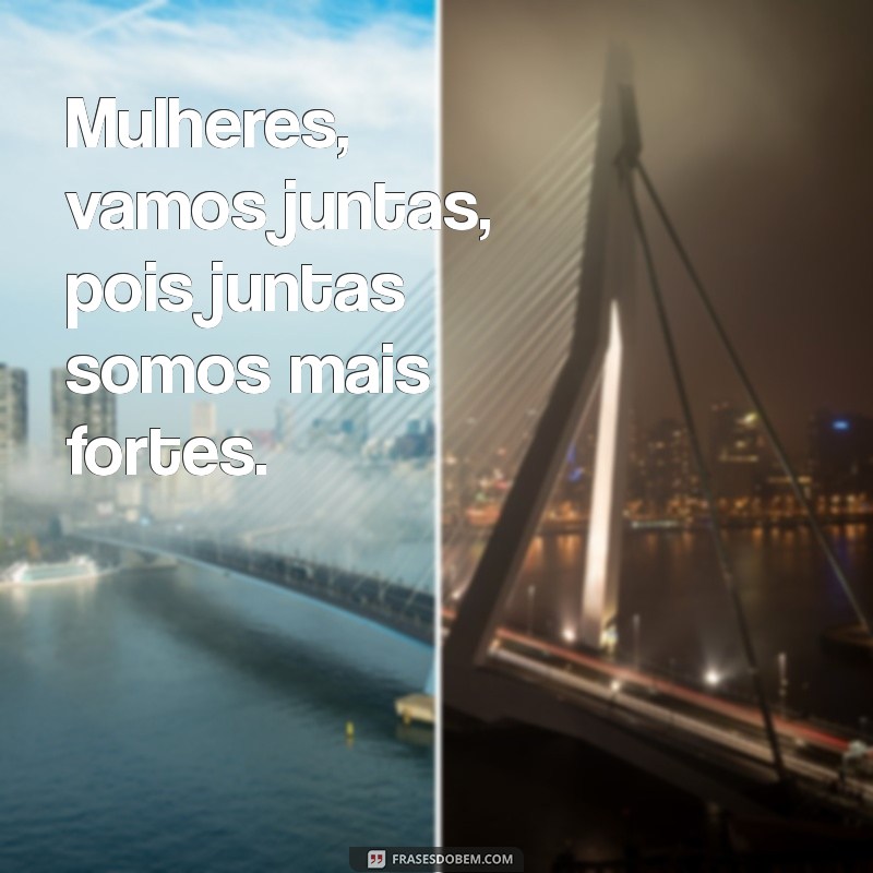 Frases Inspiradoras para Celebrar o Dia Internacional da Mulher 