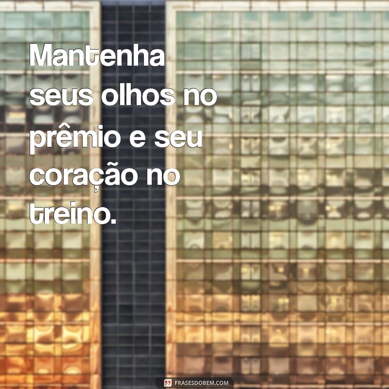 Frases Motivacionais para Potencializar Seus Treinos na Academia 