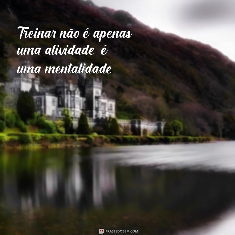 Frases Motivacionais para Potencializar Seus Treinos na Academia 