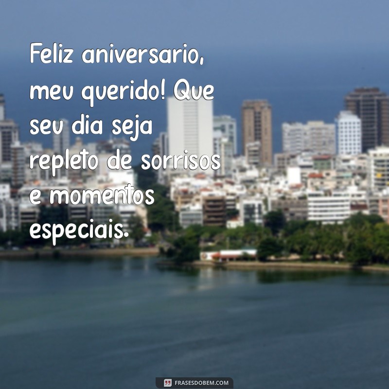 mensagens de aniversário filho Feliz aniversário, meu querido! Que seu dia seja repleto de sorrisos e momentos especiais.