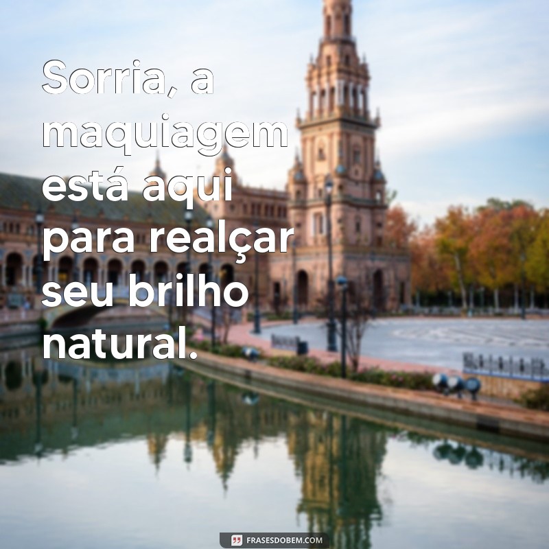 Frases Inspiradoras para Aumentar sua Criatividade na Maquiagem 