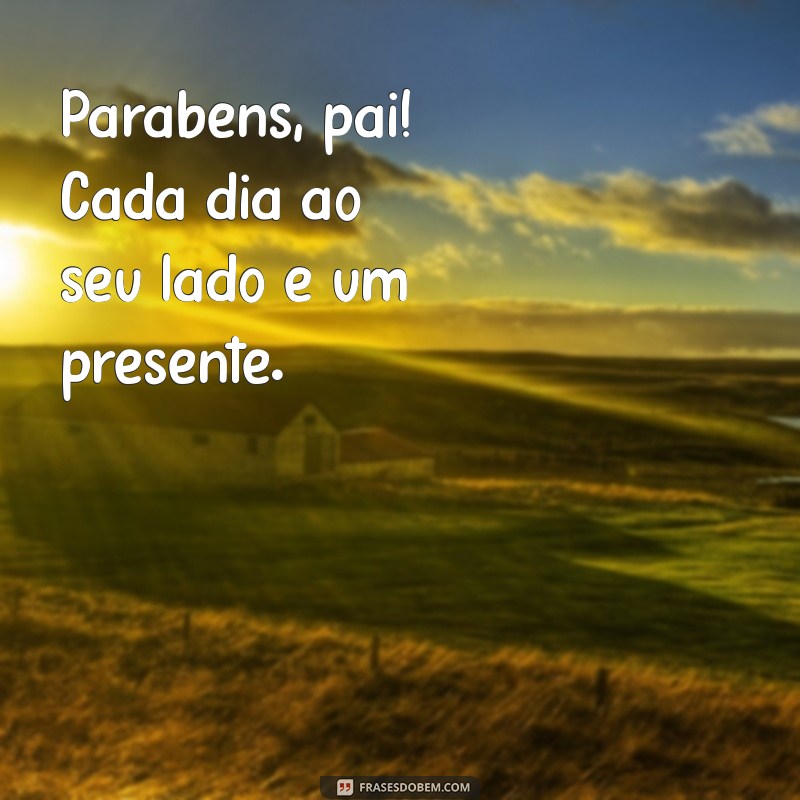 Mensagens Emocionantes de Parabéns para o Meu Pai: Celebre com Amor! 