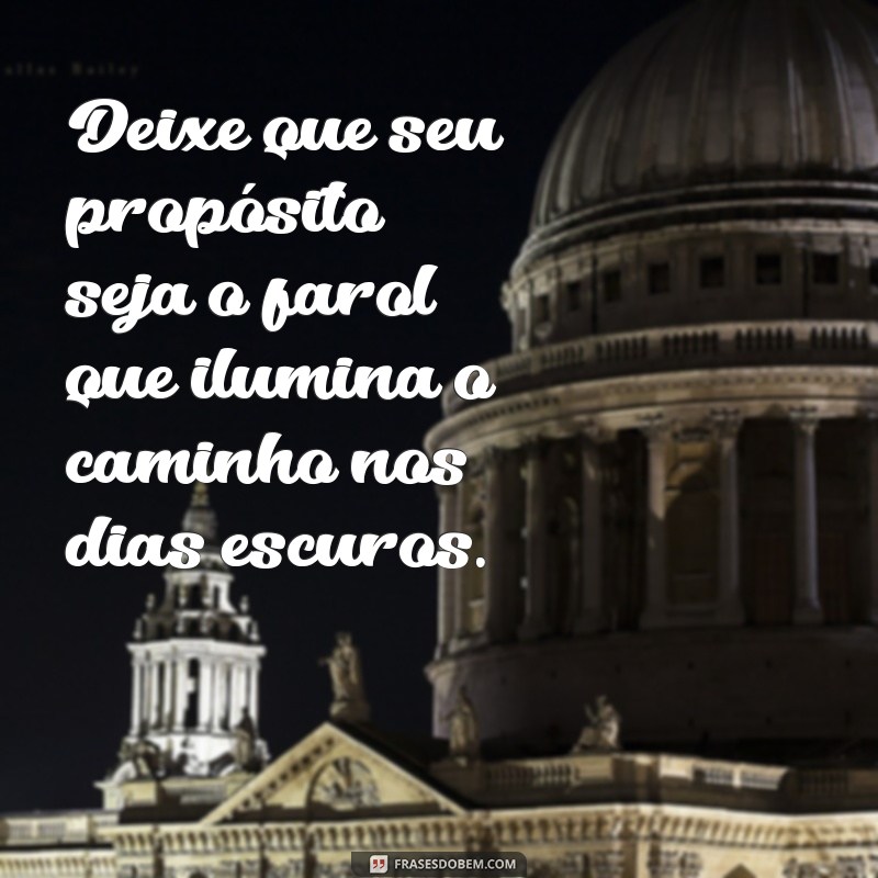 Descubra Frases Inspiradoras sobre Propósito na Vida para Transformar sua Jornada 