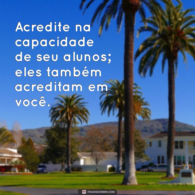 Frases Inspiradoras para Motivar Professores e Transformar Aulas 