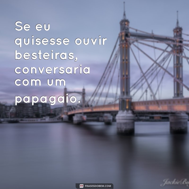 Frases Poderosas para Deixar Qualquer um em Silêncio 