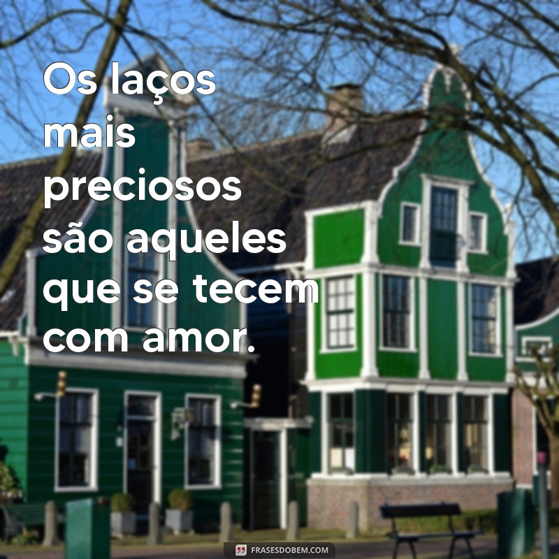 Frases Inspiradoras para Celebrar Laços de Amizade e Amor 