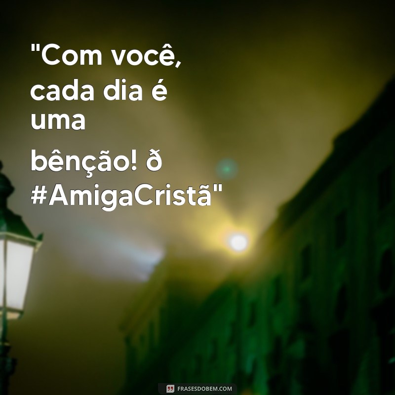 legenda para foto com amiga cristã 