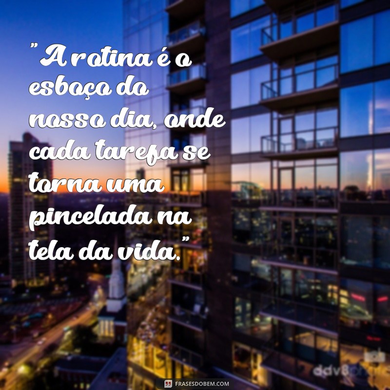 frases rotina 