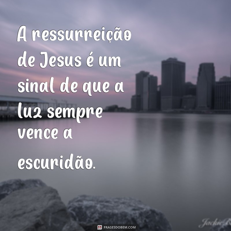 Descubra as mais poderosas frases de Jesus sobre a ressurreição na Páscoa 