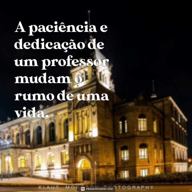 Frases Inspiradoras para Celebrar o Dia dos Professores 