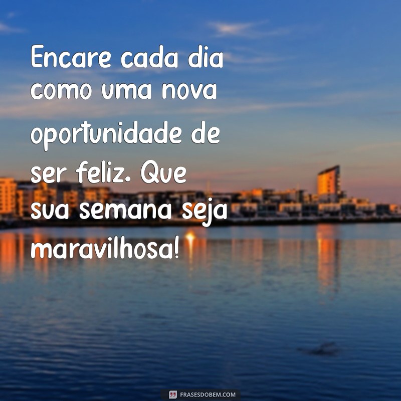 Mensagem Inspiradora para Começar a Sua Semana com Positividade 