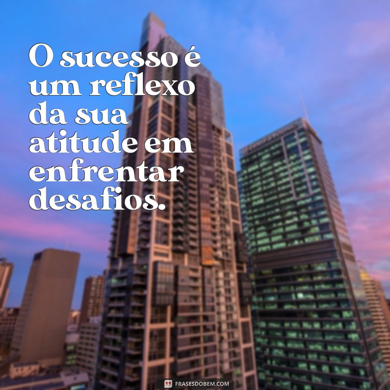 Frases Inspiradoras para Alcançar o Sucesso Profissional 