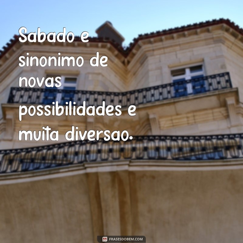 Frases Inspiradoras de Sábado para Atualizar seu Status nas Redes Sociais 