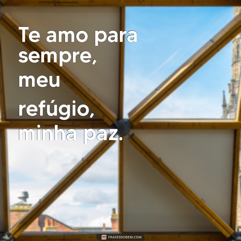 Te Amo Para Sempre: Frases Românticas que Derretem Corações 