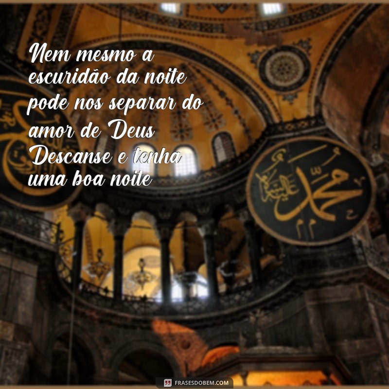 Descubra as mais belas frases de boa noite de Deus para compartilhar no WhatsApp 