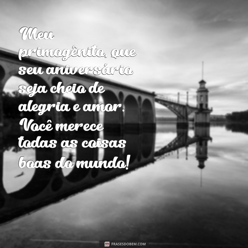 Mensagens Emocionantes para Aniversário do Filho Primogênito: Celebre com Amor! 