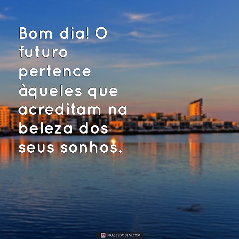 Frases Inspiradoras de Bom Dia para Começar a Segunda com Energia 