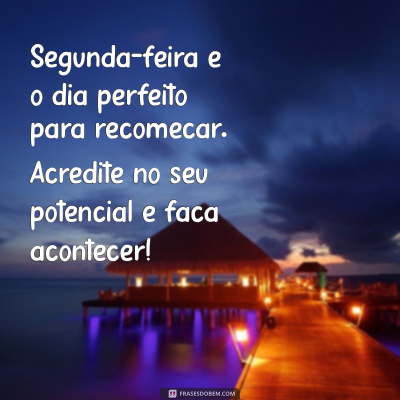 Frases Inspiradoras de Bom Dia para Começar a Segunda com Energia 