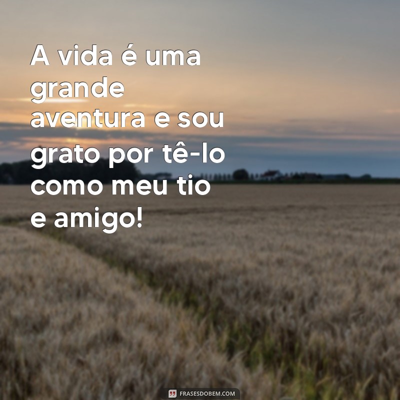 Mensagens Emocionantes para Tios: Como Expressar Seu Amor e Gratidão 