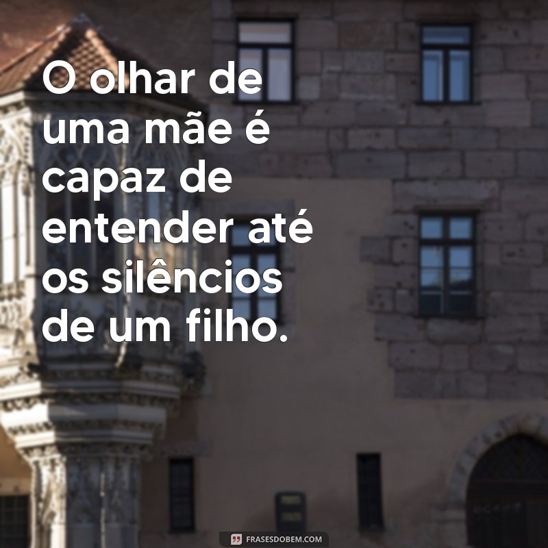 Frases Emocionantes de Mãe e Filho: Celebre o Amor Incondicional 