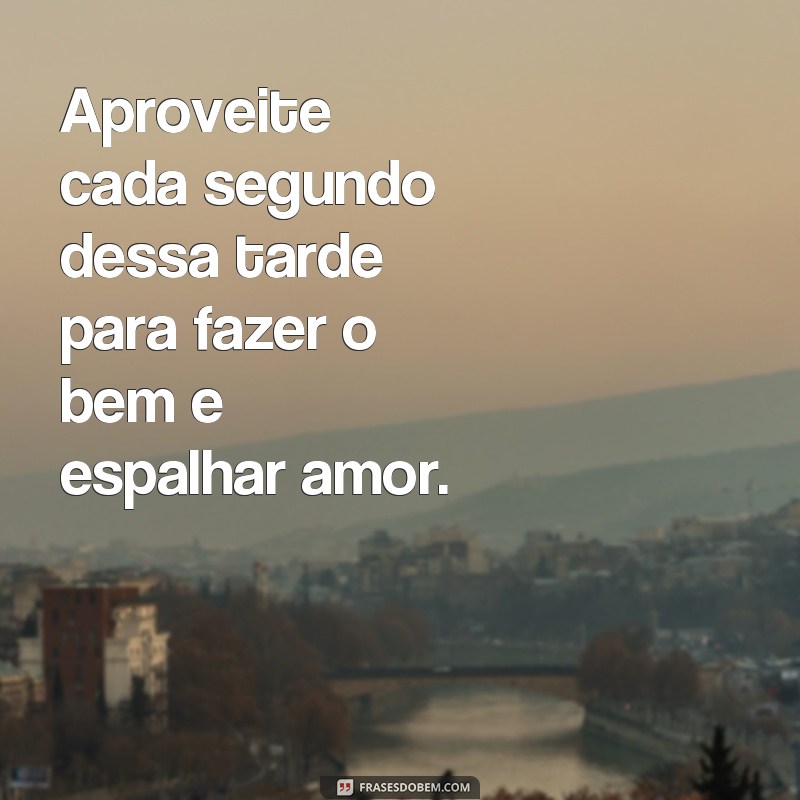 Encante sua tarde com as melhores frases para fotos 